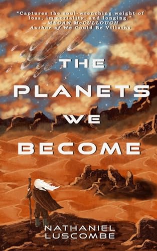 Cover of The Planets We Become: A Science Fantasy Novella