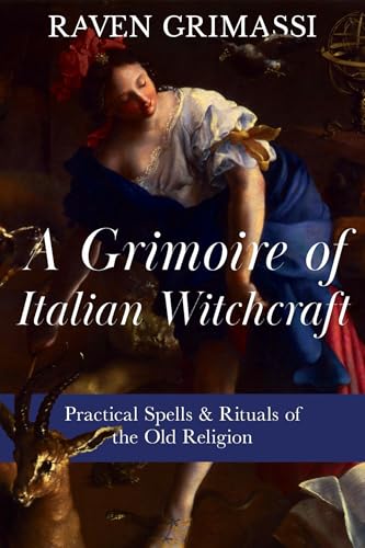 Cover of A Grimoire of Italian Witchcraft: Practical Spells & Rituals of the Old Religion