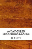 Cover of 10-day Green Smoothie Cleanse