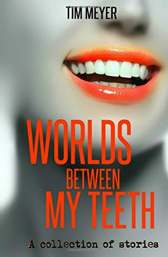 Cover of Worlds Between My Teeth