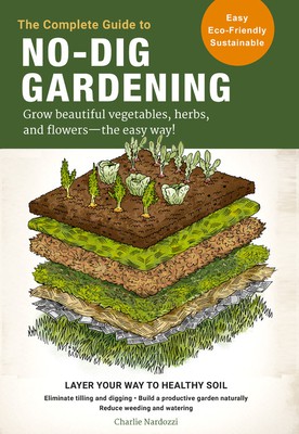 Cover of The Complete Guide to No-Dig Gardening