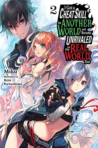 Cover of I Got a Cheat Skill in Another World and Became Unrivaled in the Real World, Too, Vol. 2 (light Novel)