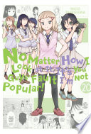 Cover of No Matter How I Look at It, It's You Guys' Fault I'm Not Popular!, Vol. 20