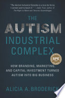 Cover of The Autism Industrial Complex: How Branding, Marketing, and Capital Investment Turned Autism into Big Business