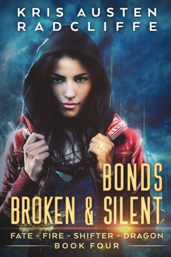 Cover of Bonds Broken & Silent (Fate Fire Shifter Dragon) (Volume 4)