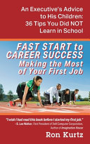 Cover of FAST START to CAREER SUCCESS Making the Most of Your First Job: An Executive's Advice to His Children: 36 Tips You Did NOT Learn in School