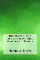 Cover of Incidents in the Life of a Slave Girl, Written by Herself