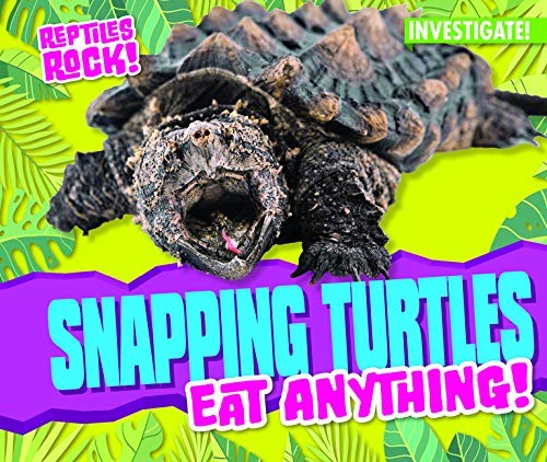 Cover of Snapping Turtles Eat Anything!