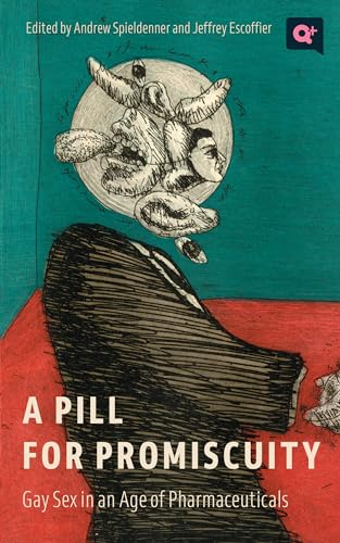 Cover of A Pill for Promiscuity: Gay Sex in an Age of Pharmaceuticals