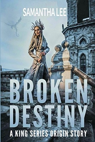 Cover of Broken Destiny (King Series Origin Story)