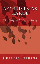 Cover of A Christmas Carol - The Original Classic Story by Charles Dickens