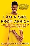 Cover of I Am a Girl from Africa: A Memoir of Empowerment, Community, and Hope