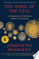Cover of The Song of the Cell: An Exploration of Medicine and the New Human