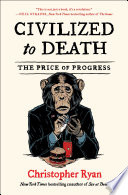 Cover of Civilized to Death: The Price of Progress