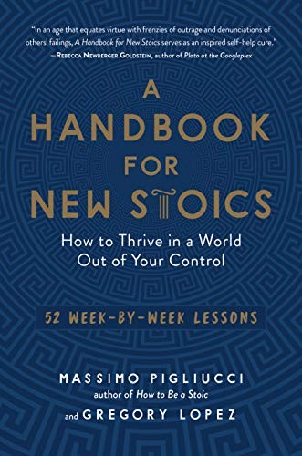 Cover of A Handbook for New Stoics: How to Thrive in a World Out of Your Control—52 Week-by-Week Lessons