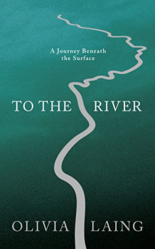 Cover of To the River: A Journey Beneath the Surface