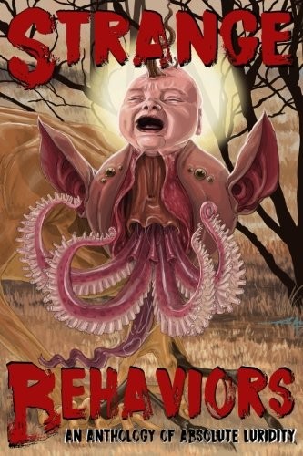 Cover of Strange Behaviors: An Anthology of Absolute Luridity