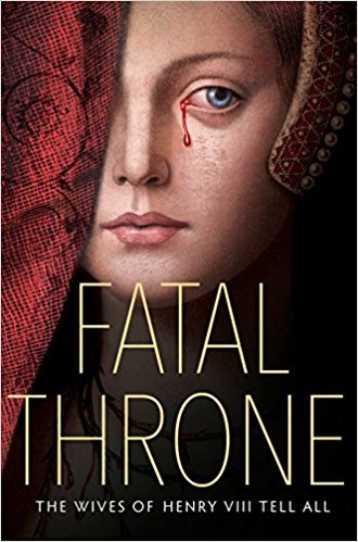 Cover of Fatal Throne: The Wives of Henry VIII Tell All