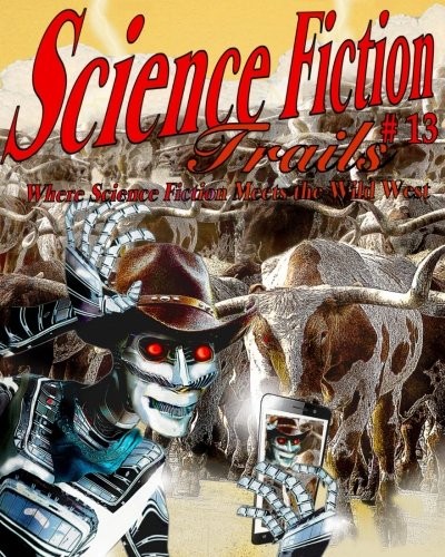 Cover of Science Fiction Trails 13: Where Science Fiction Meets the Wild West