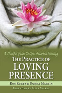 Cover of The Practice of Loving Presence: A Mindful Guide To Open-Hearted Relating