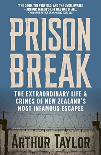 Cover of Prison Break The Extraordinary Life and Crimes of New Zealand's Most Infamous Escapee