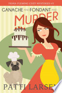 Cover of Ganache and Fondant and Murder