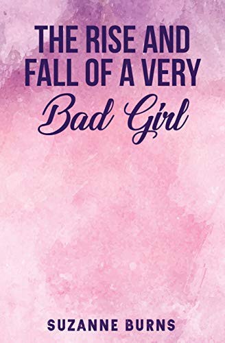 Cover of The Rise and Fall of a Very Bad Girl