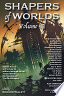Cover of Shapers of Worlds Volume III: Science fiction and fantasy by authors featured on The Worldshapers podcast