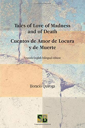 Cover of Tales of Love of Madness and of Death / Cuentos de Amor de Locura y de Muerte