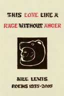 Cover of This Love Like a Rage Without Anger: Poems 1975-2005