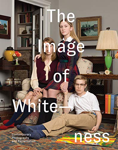 Cover of The Image of Whiteness: Contemporary Photography and Racialization