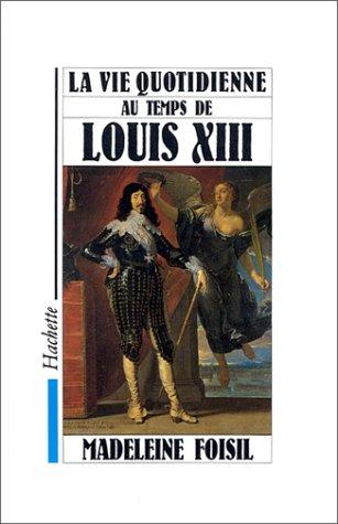 Cover of La vie quotidienne au temps de Louis XIII