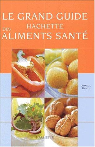 Cover of Grand Guide Hachette des aliments santé