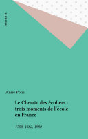 Cover of Le Chemin des écoliers : trois moments de l'école en France