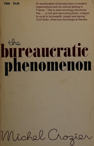 Cover of Le phénomène bureaucratique; essai sur les tendances bureaucratiques des systèmes d'organisation modernes et sur leurs relations en France avec le système social et culturel