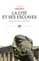 Cover of La Cité et ses esclaves - Institution, fictions, expériences