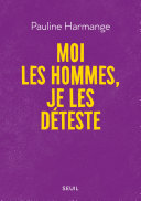 Cover of Moi les hommes, je les déteste