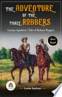 Cover of The Adventure of the Three Robbers: Lucius Apuleius's Tale of Robust Rogues