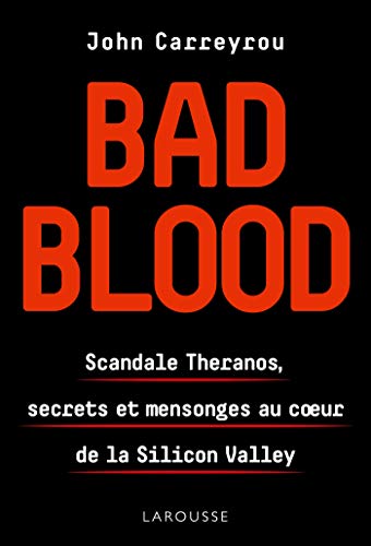 Cover of Bad Blood: Scandale Théranos, secrets et mensonges au coeur de la Silicon Valley