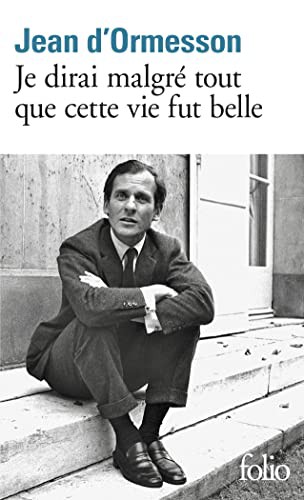 Cover of Je dirai malgre tout que cette vie fut belle