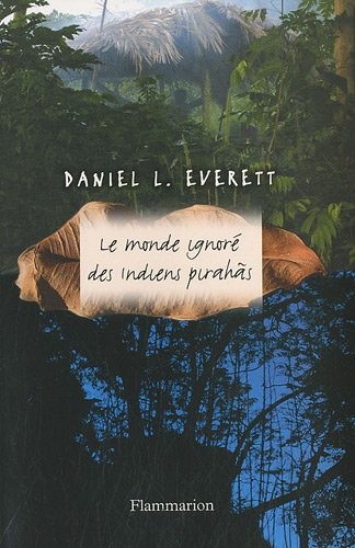 Cover of Le monde ignoré des indiens Pirahãs