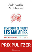 Cover of The Emperor of All Maladies: A Biography of Cancer