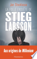 Cover of La folle enquête de Stieg Larsson