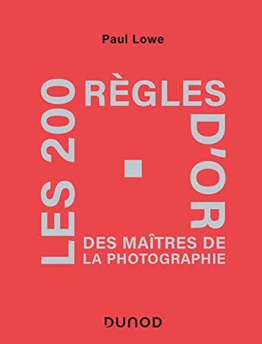 Cover of Les 200 règles d'or des maîtres de la photographie