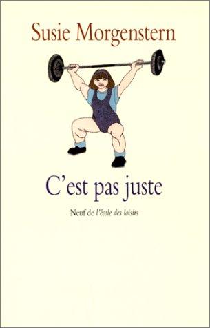 Cover of C'est pas juste, ou, Les déboires d'une petite fille entreprenante