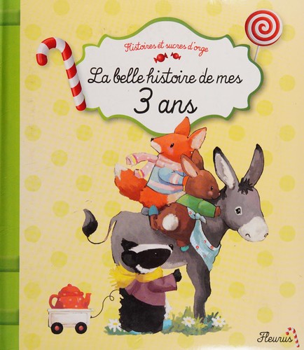 Cover of La belle histoire de mes 3 ans (Histoires et sucres d'orge) (French Edition)