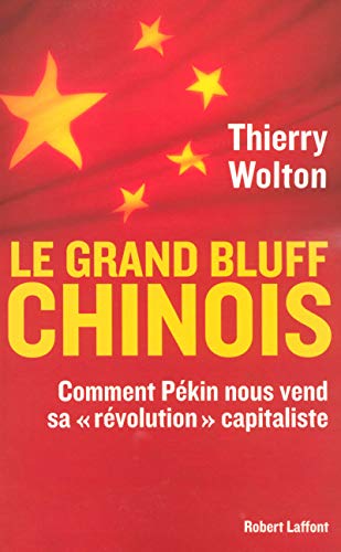 Cover of Le grand bluff chinois comment Pékin nous vend sa "révolution" capitaliste