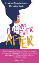 Cover of Felony ever after - édition française