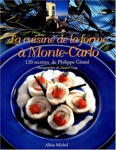 Cover of La Cuisine de la forme à Monte-Carlo. 120 recettes de Philippe Girard