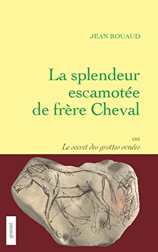 Cover of La splendeur escamotée de frère Cheval ou le secret des grottes ornées